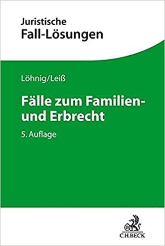 Fälle zum Familien- und Erbrecht / von Martin Löhnig und Martin Leiß.