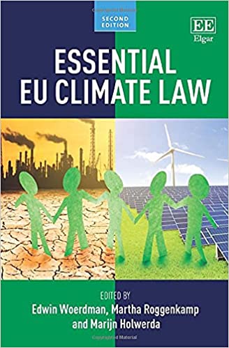 Essential EU climate law / edited by Edwin Woerdman, Martha Roggenkamp, Marijn Holwerda.