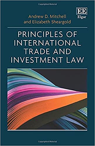 Principles of international trade and investment law / Andrew D. Mitchell, Elizabeth Sheargold.