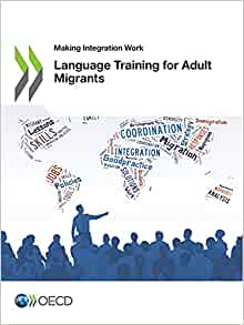 Language training for adult migrants / OECD.