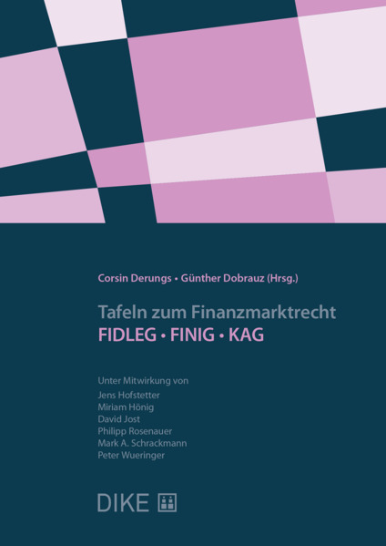 Tafeln zum Finanzmarktrecht : FIDLEGㆍFINIGㆍKAG / Corsin Derungs, Günther Dobrauz (Hrsg.) ; unter mitwirkung von Jens Hofstetter [and five others].
