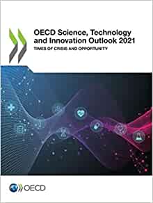 OECD science, technology and innovation outlook : times of crisis and opportuity. 2021 / OECD.