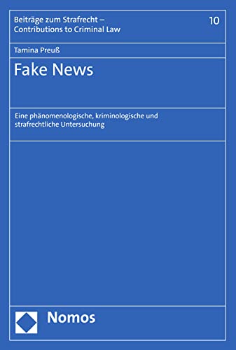 Fake News : eine phänomenologische, kriminologische und strafrechtliche Untersuchung / Tamina Preuß.
