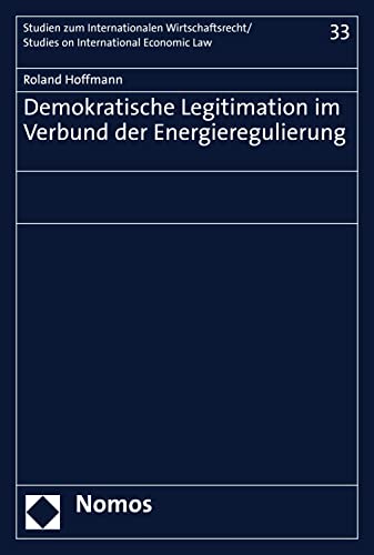 Demokratische Legitimation im Verbund der Energieregulierung / Roland Hoffmann.