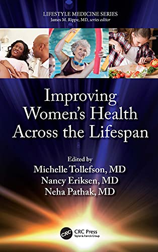 Improving Women's Health Across the Lifespan / edited by Michelle Tollefson, Nancy Eriksen, Neha Pathak.