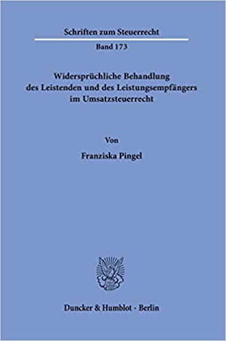 Widersprüchliche Behandlung des Leistenden und des Leistungsempfängers im Umsatzsteuerrecht / von Franziska Pingel.