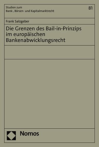 Die Grenzen des Bail-in-Prinzips im europäischen Bankenabwicklungsrecht / Frank Salzgeber.