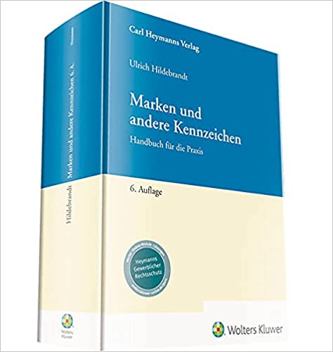 Marken und andere Kennzeichen : Handbuch für die Praxis / von Ulrich Hildebrandt.