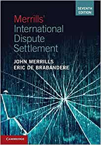 Merrills' international dispute settlement / John Merrills, Eric De Brabandere.