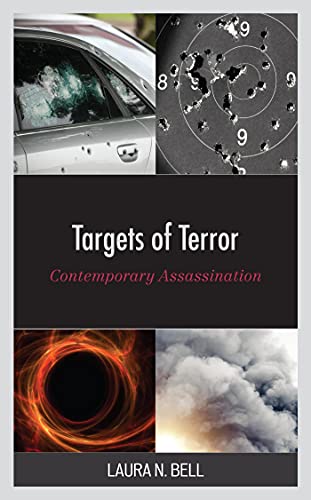 Targets of terror : contemporary assassination / Laura N. Bell.