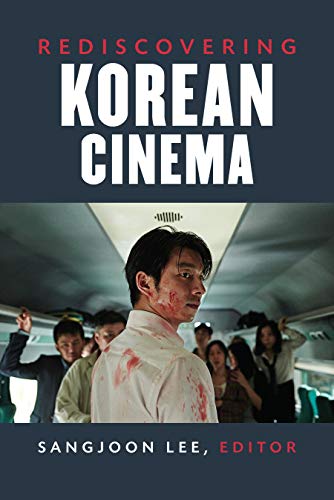 Rediscovering Korean cinema / edited by Sangjoon Lee.