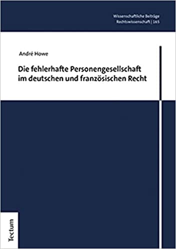 Die fehlerhafte Personengesellschaft im deutschen und französischen Recht / André Howe.