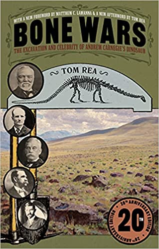 Bone wars : the excavation and celebrity of Andrew Carnegie's dinosaur / Tom Rea ; with a foreword by Matthew C. Lamanna and a new afterword by Tom Rea.