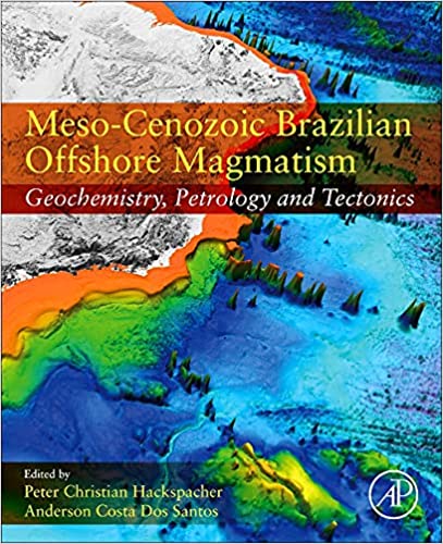 Meso-Cenozoic Brazilian offshore magmatism : geochemistry, petrology and tectonics / edited by Anderson Costa Dos Santos, Peter Christian Hackspacher.