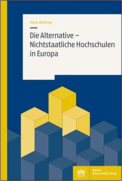 Die Alternative - nichtstaatliche Hochschulen in Europa / Klaus Hekking.