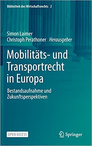 Mobilitäts- und Transportrecht in Europa : Bestandsaufnahme und Zukunftsperspektiven / Simon Laimer, Christph Perathoner, Hrsg.