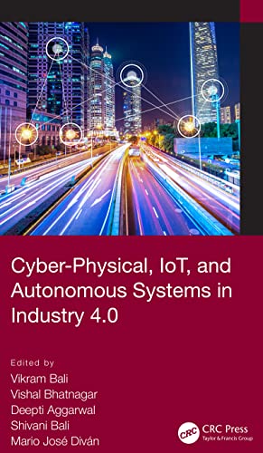 Cyber-physical, IoT, and autonomous systems in industry 4.0 / edited by Vikram Bali [and four others].