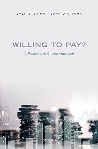 Willing to pay? : a reasonable choice approach / Sven Steinmo and John D'Attoma.