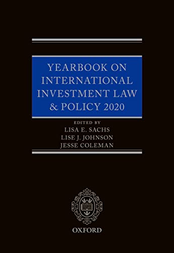 Yearbook on international investment law ＆ policy. 2020 / editros, Lisa E. Sachs, Lise J. Johnson, Jesse Coleman.