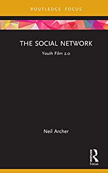 The social network : youth film 2.0 / Neil Archer.