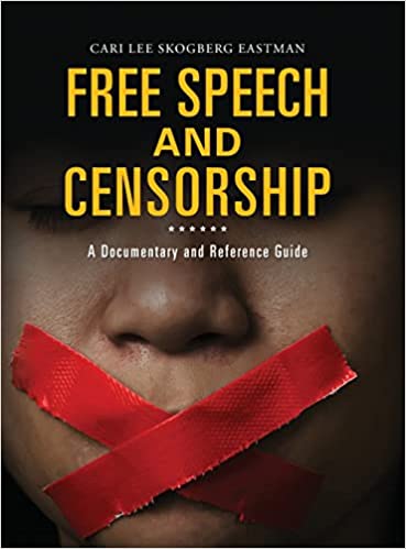 Free speech and censorship : a documentary and reference guide / Cari Lee Skogberg Eastman.