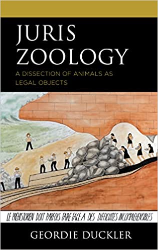Juris zoology : a dissection of animals as legal objects / Geordie Duckler.
