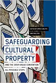 Safeguarding cultural property and the 1954 Hague Convention : all possible steps / edited by Emma Cunliffe and Paul Fox.