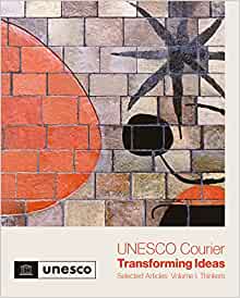 UNESCO courier : transforming ideas : selected articles. Volume 1, Thinkers.