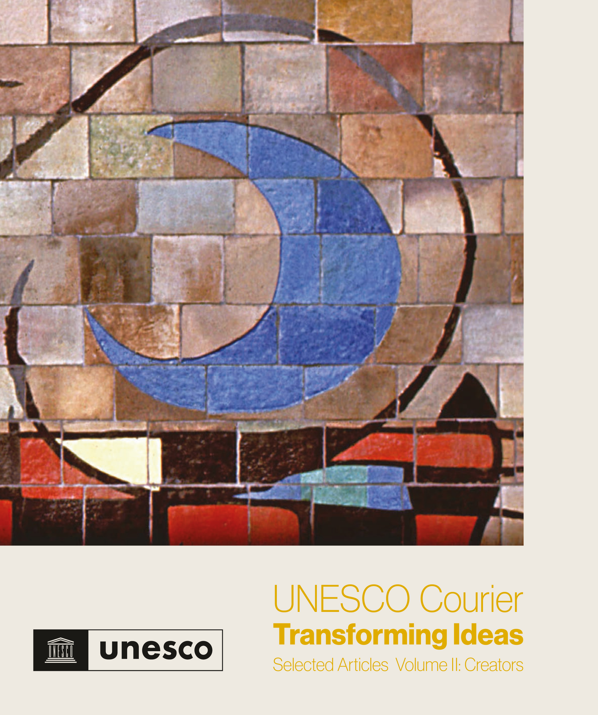 UNESCO courier : transforming ideas : selected articles. Volume 2, Creators.