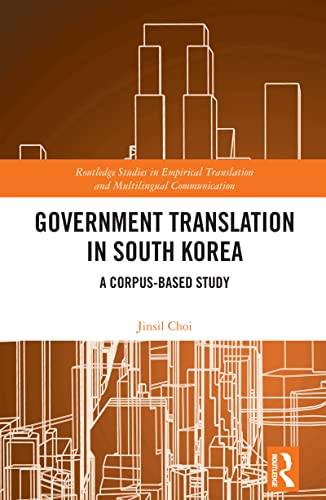 Government translation in South Korea : a corpus-based study / Jinsil Choi.