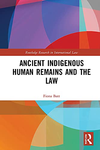 Ancient indigenous human remains and the law / Fiona Batt.