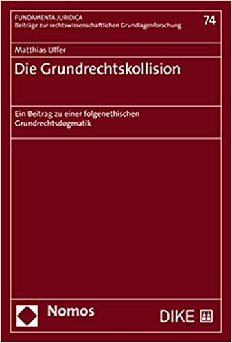 Die Grundrechtskollision : ein Beitrag zu einer folgenethischen Grundrechtsdogmatik / Matthias Uffer.
