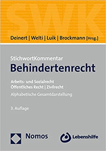 Behindertenrecht : Arbeits- und Sozialrecht, öffentliches Recht, Zivilrecht : alphabetische Gesamtdarstellung / Olaf Deinert [and three others] [Hrsg.] ; Minou Banafsche [and thirty six others].
