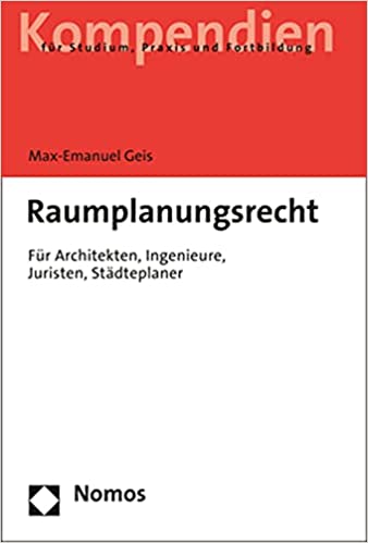 Raumplanungsrecht : für Architekten, Ingenieure, Juristen, Städteplaner / Max-Emanuel Geis.
