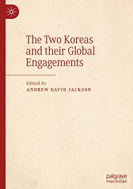 The two Koreas and their global engagements / Andrew David Jackson, editor.