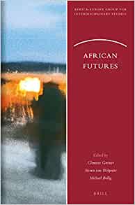 African futures / edited by Clemens Greiner, Steven van Wolputte, and Michael Bollig.