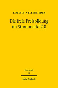 Die freie Preisbildung im Strommarkt 2.0 / Kim Sylvia Ellenrieder.