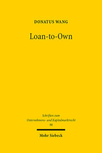 Loan-to-Own : fremdkapitalbasierte Übernahmen sanierungsbedürftiger Unternehmen / Donatus Wang.