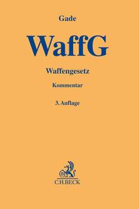 Waffengesetz : Kommentar / von Gunther Dietrich Gade.
