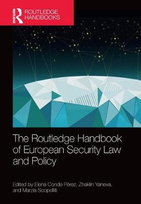 The Routledge handbook of European security law and policy / edited by E. Conde (editor in chief) ; with Zhaklin V. Yaneva and Marzia Scopelliti (co-editors).