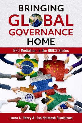 Bringing global governance home : NGO mediation in the BRICS states / Laura A. Henry, Lisa McIntosh Sundstrom.
