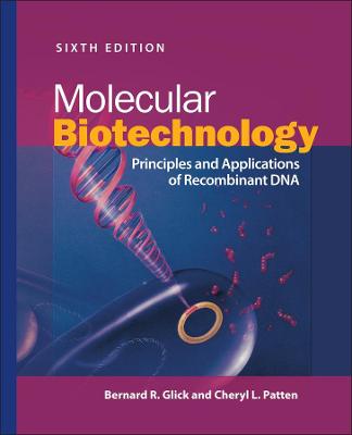 Molecular biotechnology : principles and applications of recombinant DNA / Bernard R. Glick, Cheryl L. Patten.