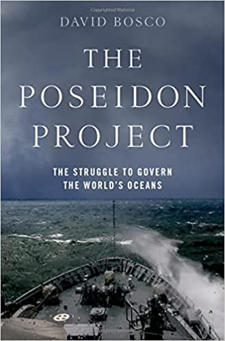 The Poseidon project : the struggle to govern the world's oceans / David Bosco.