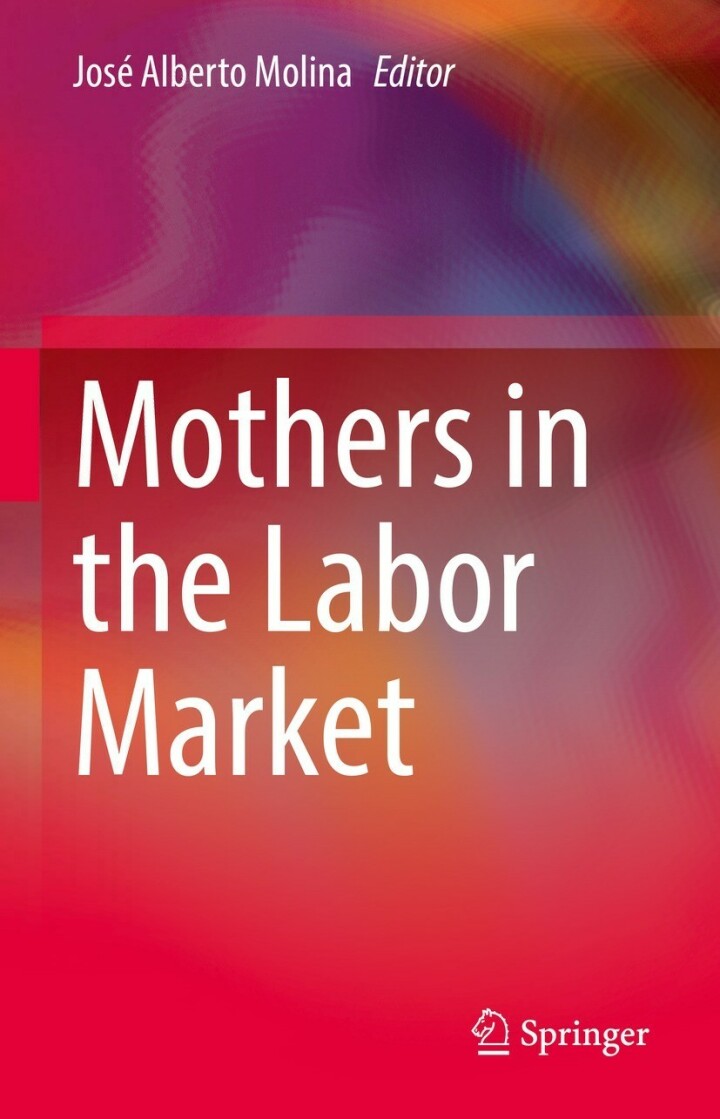 Mothers in the labor market / José Alberto Molina, editor.