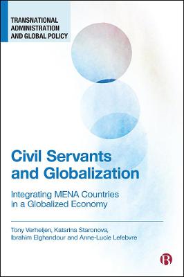Civil servants and globalization : integrating MENA countries in a globalized economy / Tony Verheijen, Katarína Staroňová, Ibrahim Elghandour and Anne-Lucie Lefebvre.