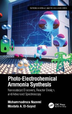 Photo-electrochemical ammonia synthesis : nanocatalyst discovery, reactor design, and advanced spectroscopy / Mohammadreza Nazemi, Mostafa A. El-Sayed.