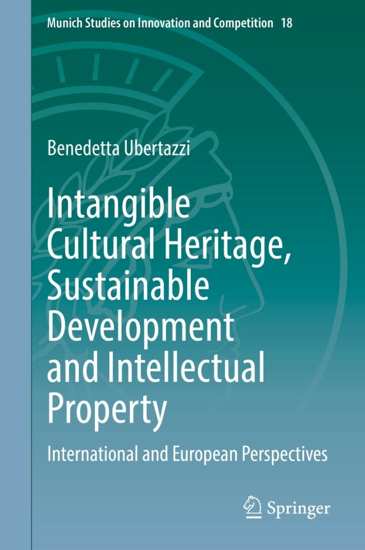 Intangible cultural heritage, sustainable development and intellectual property : international and European perspectives / Benedetta Ubertazzi.