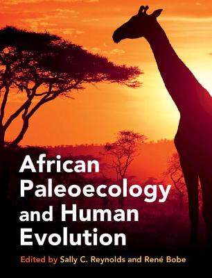 African paleoecology and human evolution / edited by Sally C. Reynolds, René Bobe.