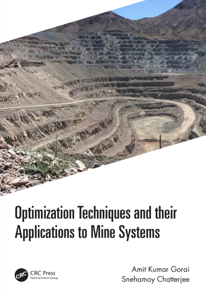 Optimization techniques and their applications to mine systems / Amit Kumar Gorai and Snehamoy Chatterjee.