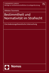 Bestimmtheit und Normativität im Strafrecht : eine bedeutungstheoretische Untersuchung / Nikolaos Tsoumanis.
